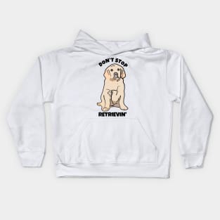 Don't Stop Retrievin Kids Hoodie